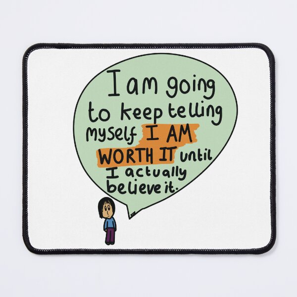 Item preview, I am going to keep telling myself I AM WORTH IT until I believe it designed and sold by JJJJdoodles.