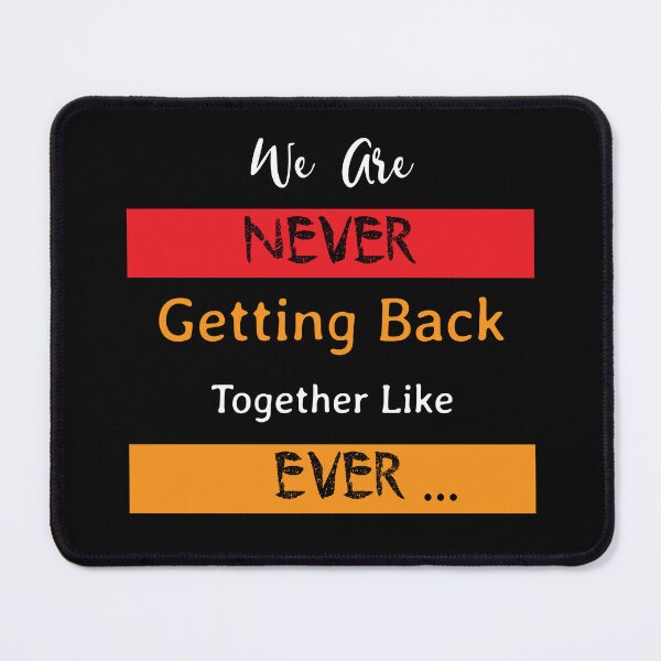 Item preview, We Are Never Getting Back Together Like Ever designed and sold by soniashah.