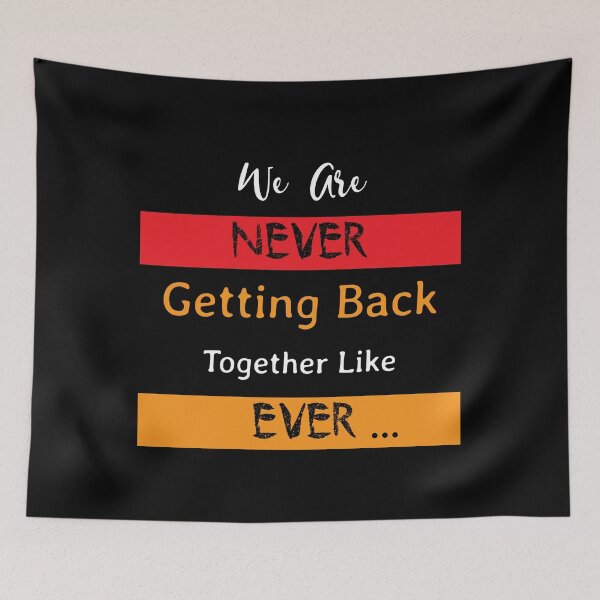 Item preview, We Are Never Getting Back Together Like Ever designed and sold by soniashah.
