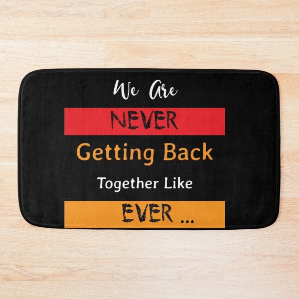 Item preview, We Are Never Getting Back Together Like Ever designed and sold by soniashah.