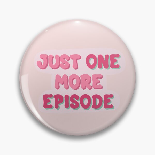Item preview, Just One More Episode! designed and sold by yara-stigter.