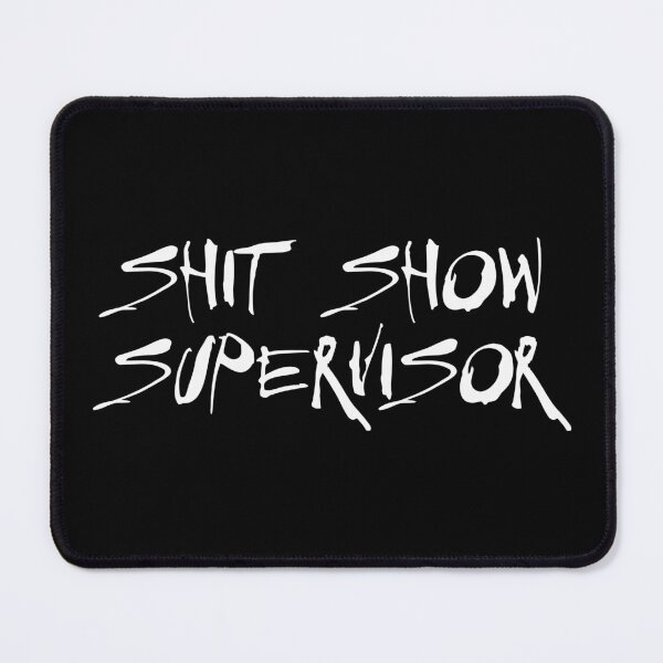 Item preview, Shit Show Supervisor designed and sold by defimo.
