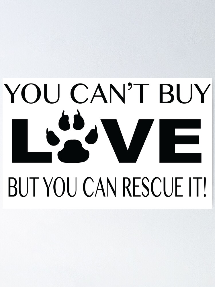 Download You Cant Buy Love But You Can Rescue It Poster By Msqrd2 Redbubble