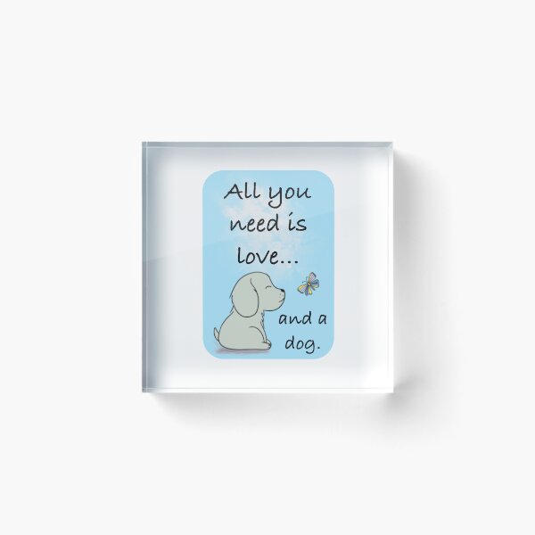 Item preview, All You Need Is Love, And A Dog designed and sold by MMc Buck.