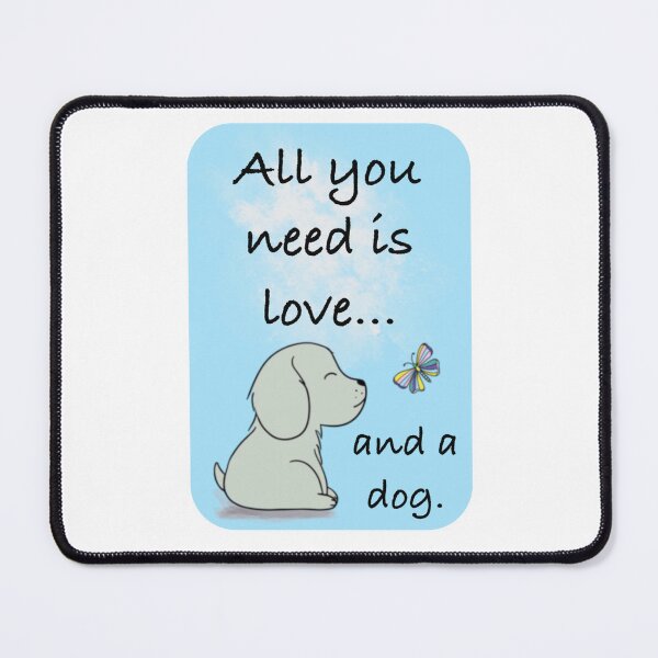Item preview, All You Need Is Love, And A Dog designed and sold by MMc Buck.