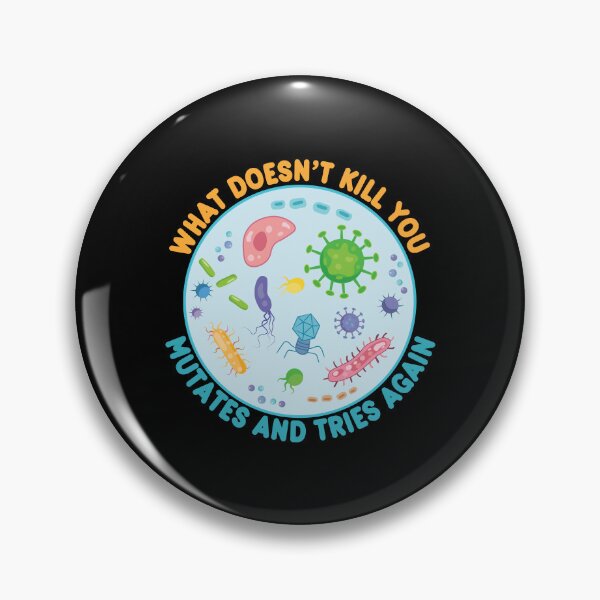 Item preview, What Doesn't Kill You Mutates and Tries Again - Funny Microbiology designed and sold by TravelScientist.