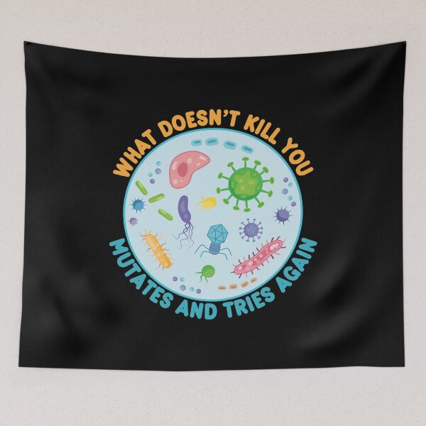 Item preview, What Doesn't Kill You Mutates and Tries Again - Funny Microbiology designed and sold by TravelScientist.