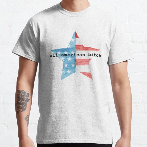 All American Bitch T-Shirts for Sale