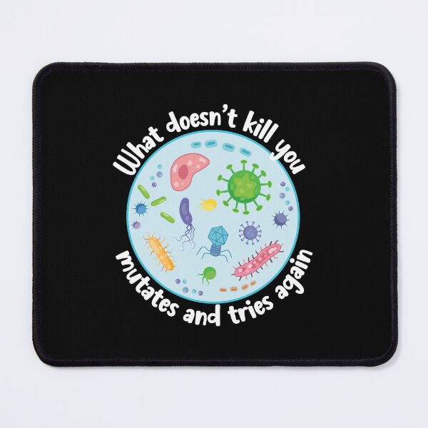 Item preview, What Doesn't Kill You Mutates And Tries Again Funny Biology designed and sold by PolyPixel.