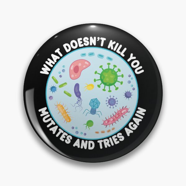 Item preview, What Doesn't Kill You Mutates And Tries Again - Funny Microbiology designed and sold by PolyPixel.