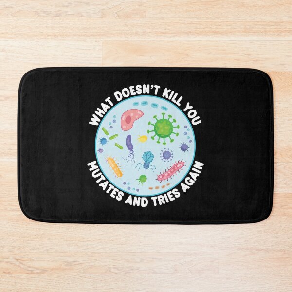 Item preview, What Doesn't Kill You Mutates And Tries Again - Funny Microbiology designed and sold by PolyPixel.