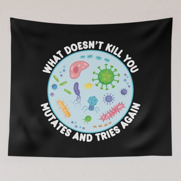 Item preview, What Doesn't Kill You Mutates And Tries Again - Funny Microbiology designed and sold by PolyPixel.