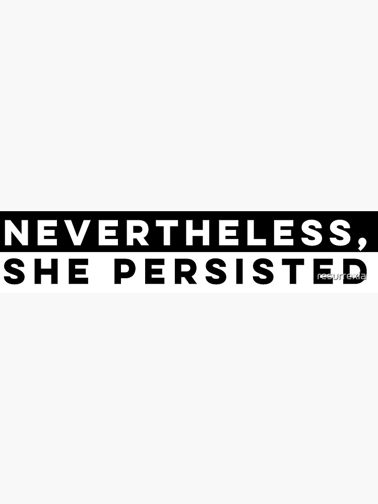 Thumbnail 3 of 3, Sticker, Nevertheless, She Persisted designed and sold by resurrexia.