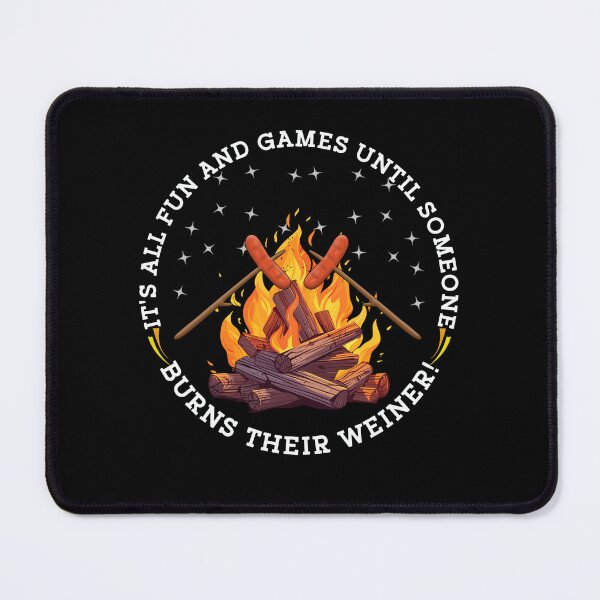 Item preview, Funny Camping Campfire It's All Fun and Games Until Someone Burns Their Weiner designed and sold by sjohnson70.