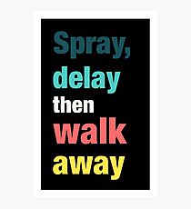 Spray, delay then walk away Photographic Print