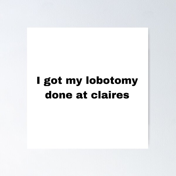 Item preview, i got my lobotomy done at claires designed and sold by BrontesWhimsyStore.