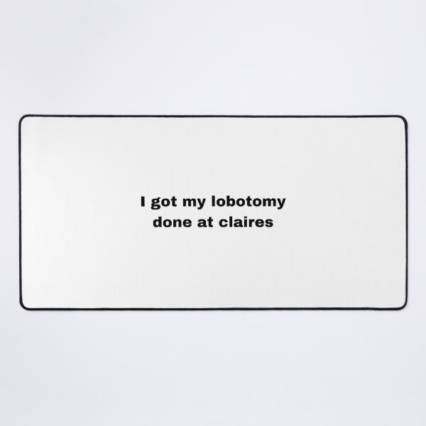 Item preview, i got my lobotomy done at claires designed and sold by BrontesWhimsyStore.