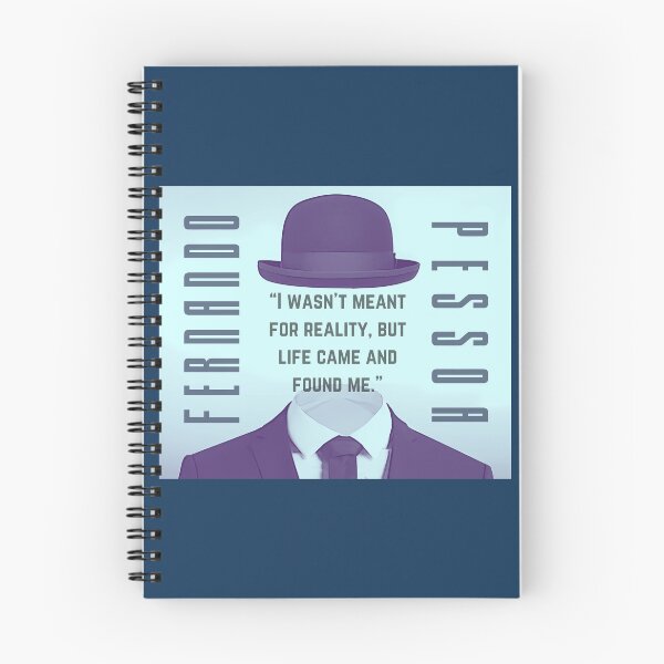 Item preview, Fernando Pessoa quote: I wasn't meant for reality, but life came and found me. designed and sold by artbleed.