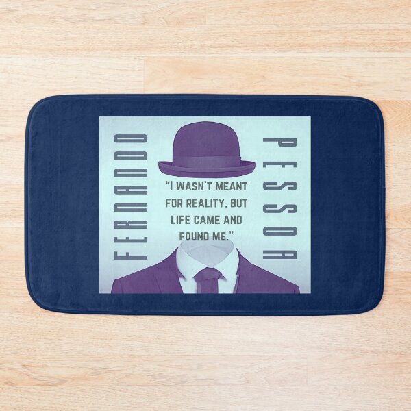 Item preview, Fernando Pessoa quote: I wasn't meant for reality, but life came and found me. designed and sold by artbleed.