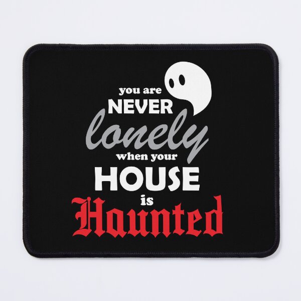 Item preview, Never lonely when you House is Haunted designed and sold by BoopableSpooks.