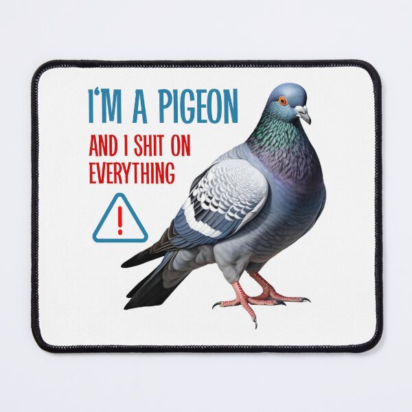 Item preview, I am a pigeon. I shit on everything designed and sold by PepeCartoon.