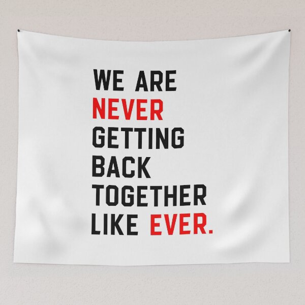 Item preview, We Are Never Getting Back Together Like Ever - Couple Relation designed and sold by jaggyboy.