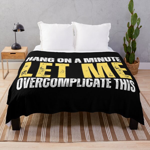Item preview, Hang on a minute, let me overcomplicate this. (distressed text) designed and sold by Gilby-Designs.