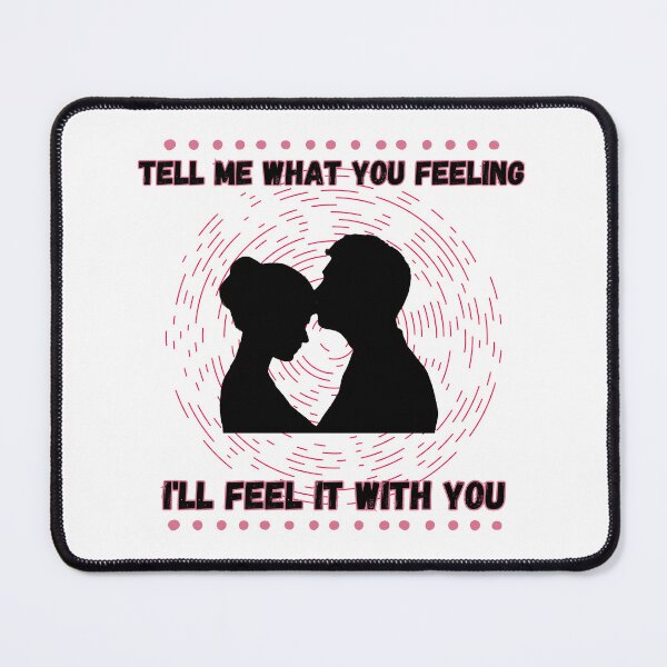 Item preview, Tell Me What You Feeling, I'll Feeling It With You designed and sold by Art Intelligence.