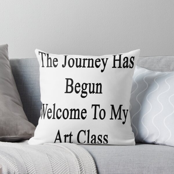 Item preview, The Journey Has Begun Welcome To My Art Class  designed and sold by supernova23.