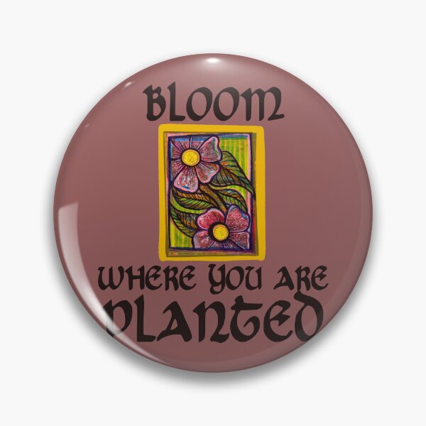 Item preview, Bloom where you are planted designed and sold by FrictionMaxxing.