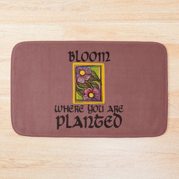 Item preview, Bloom where you are planted designed and sold by FrictionMaxxing.