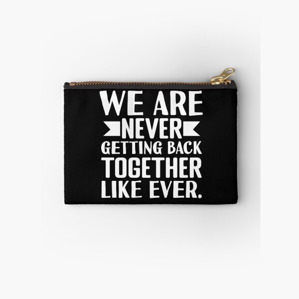 Item preview, We Are Never Getting Back Together Like Ever designed and sold by Print_Fuse.