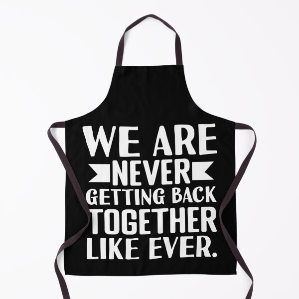 Item preview, We Are Never Getting Back Together Like Ever designed and sold by Print_Fuse.