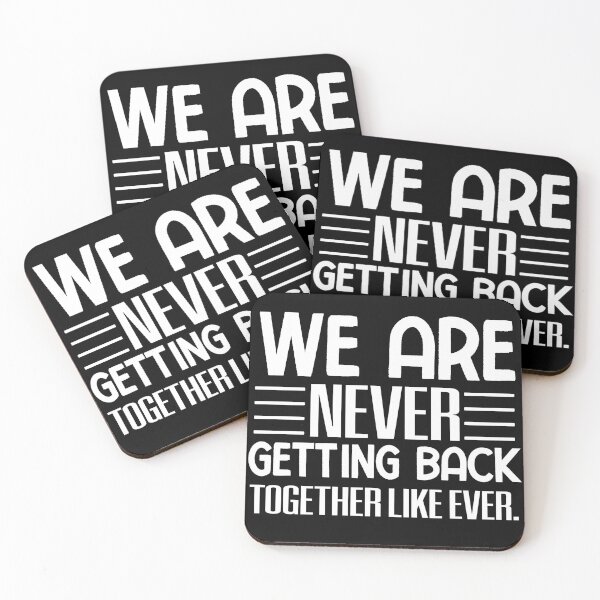Item preview, We Are Never Getting Back Together Like Ever designed and sold by Print_Fuse.