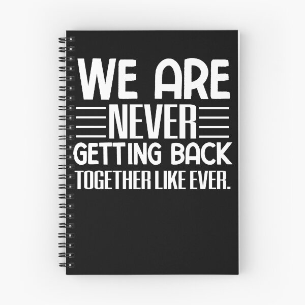 Item preview, We Are Never Getting Back Together Like Ever designed and sold by Print_Fuse.