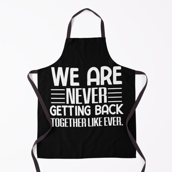 Item preview, We Are Never Getting Back Together Like Ever designed and sold by Print_Fuse.