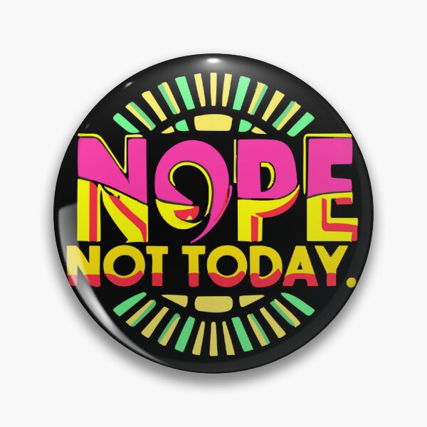 Item preview, Nope not today, Nope  designed and sold by ZingZone.