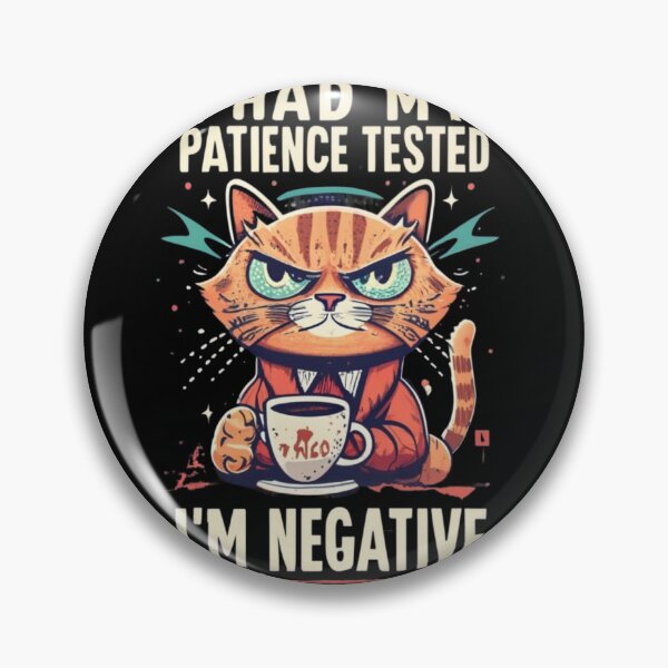Item preview, I Had My Patience Tested I'm negative designed and sold by TrendyPalette.