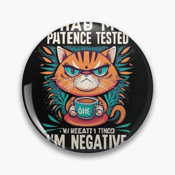 Item preview, I Had My Patience Tested I'm negative designed and sold by TrendyPalette.