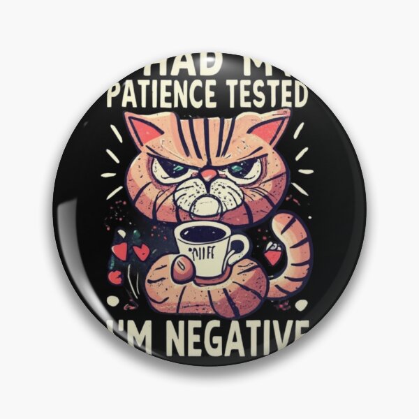 Item preview, I Had My Patience Tested I'm negative designed and sold by TrendyPalette.