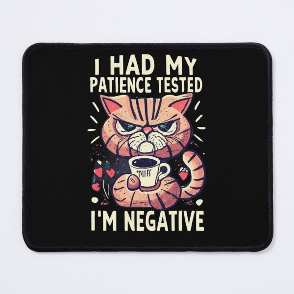 Item preview, I Had My Patience Tested I'm negative designed and sold by TrendyPalette.