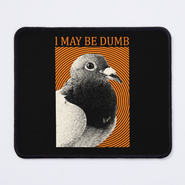 Item preview, I may be dumb Pigeon designed and sold by VintageMedatsu.