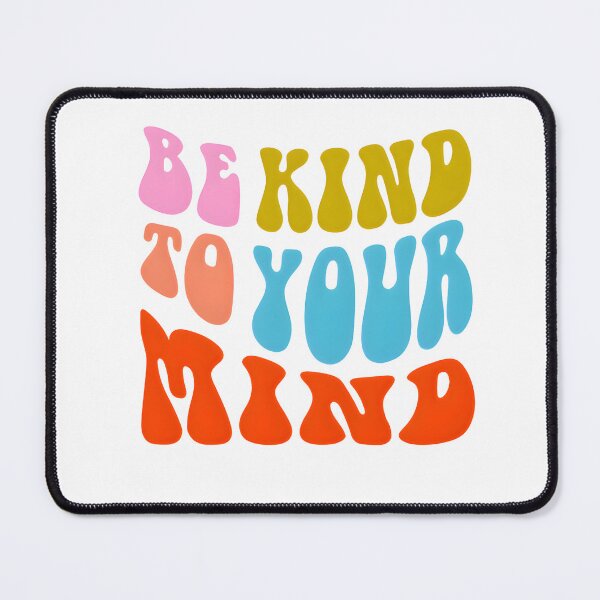 Item preview, Be Kind to Your Mind designed and sold by GluciArts.