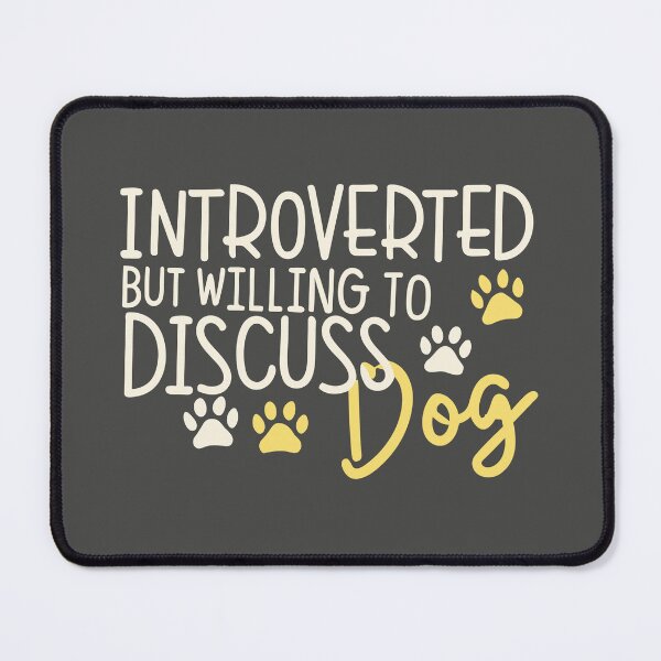 Item preview, Introverted but willing to discuss DOG designed and sold by JadesignFang.