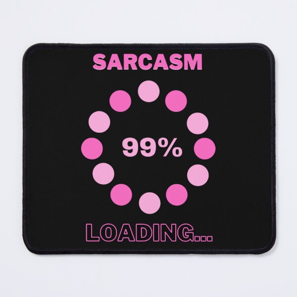 Item preview, Sarcasm Loading designed and sold by Danyell369.