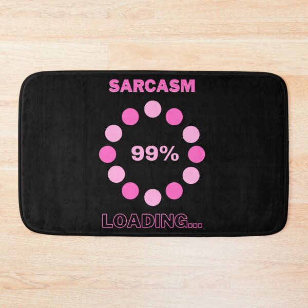 Item preview, Sarcasm Loading designed and sold by Danyell369.