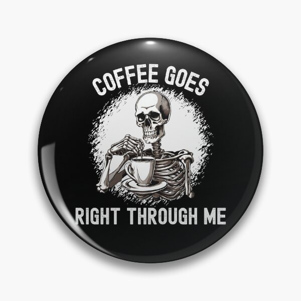 Item preview, Funny Skeleton Coffee Goes Right Through Me Halloween  designed and sold by MKCollabs.