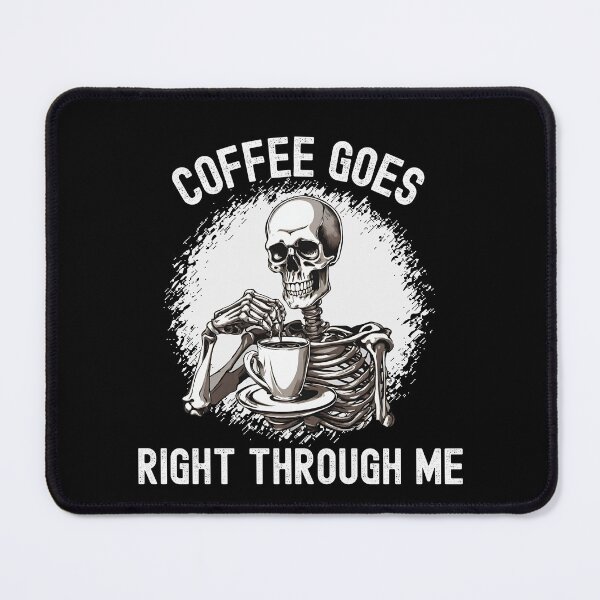 Item preview, Funny Skeleton Coffee Goes Right Through Me Halloween designed and sold by MKCollabs.