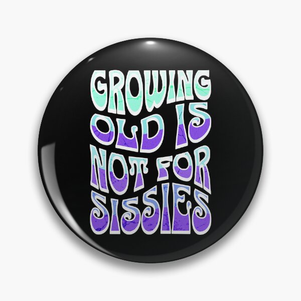 Item preview, Growing Old Is Not For Sissies, Senior, Purple designed and sold by 5PointsDigital.