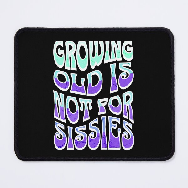 Item preview, Growing Old Is Not For Sissies, Senior, Purple designed and sold by 5PointsDigital.